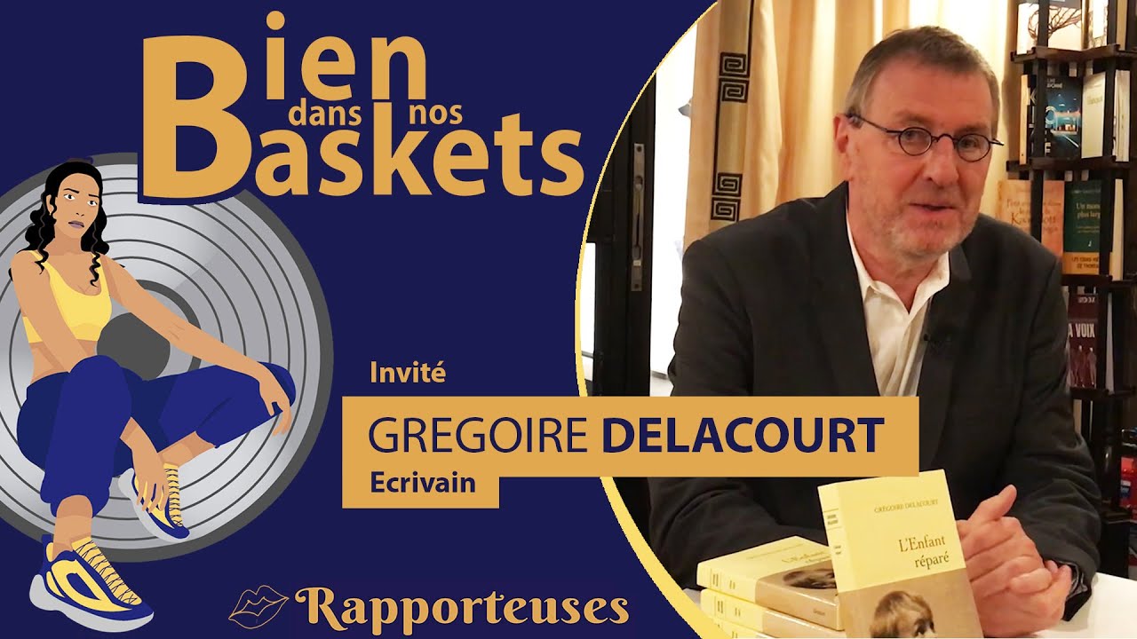 Bien dans nos baskets avec Grégoire Delacourt